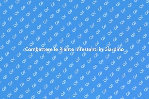 Estirpare Piante Infestanti Efficacemente