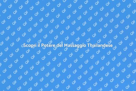 Massaggio Thailandese: Armonia e Benessere