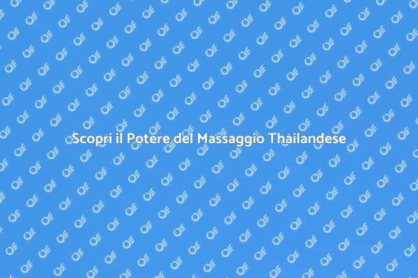 Massaggio Thailandese: Benessere e Armonia