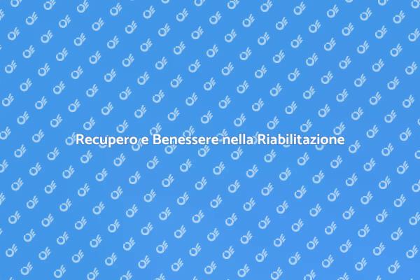 Riabilitazione Fisica: Il Tuo Viaggio di Recupero