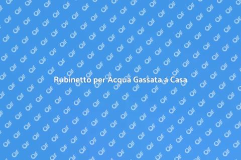 Installare Rubinetto Acqua Gassata