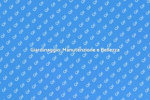 Manutenzione del Giardino: Guida Pratica