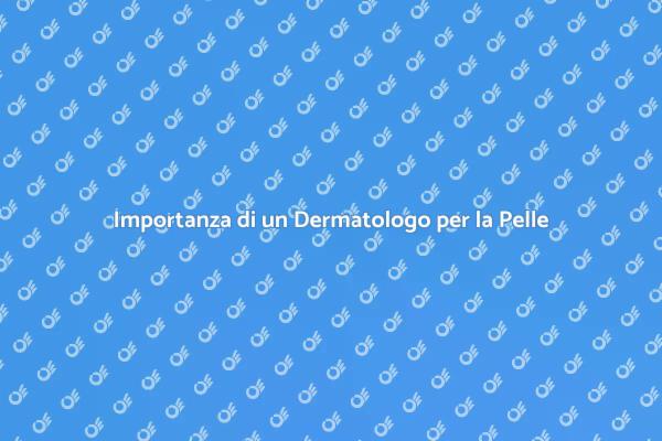 Pelle Sana: Perché Consultare un Dermatologo