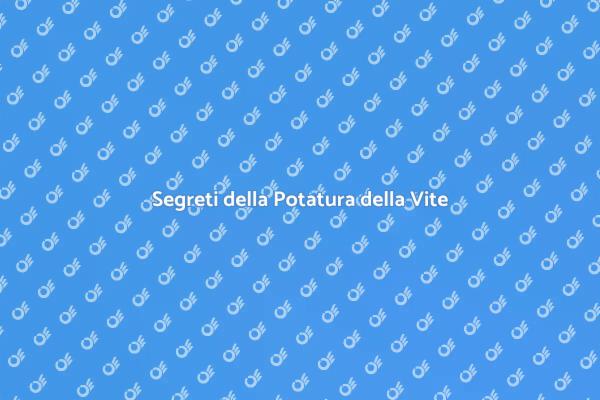 Potatura Vite: Arte in Alta Quota