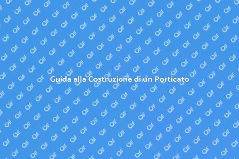Costruire un Porticato da Sogno