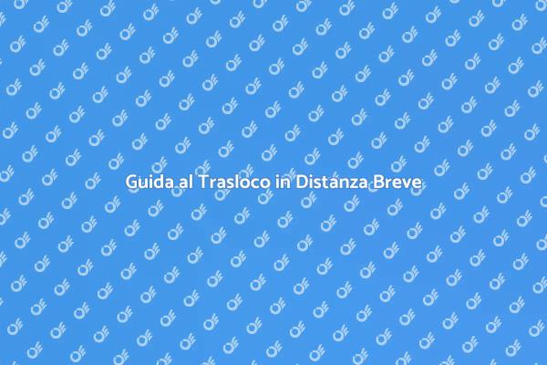 Trasloco Semplice in Distanza Breve