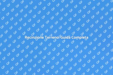 Recintare un Terreno: Sicurezza e Bellezza