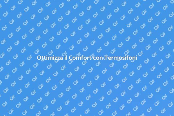 Comfort Abitativo e Termosifoni Efficaci