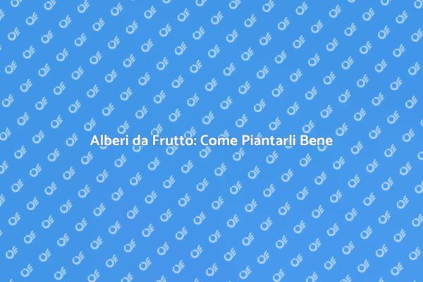 Pianta Alberi da Frutto e Raccogli Delizie