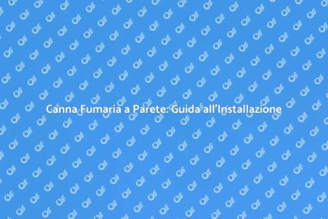 Installazione Canna Fumaria a Parete