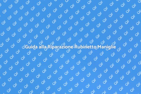 Riparazione Facile Rubinetto a Due Maniglie