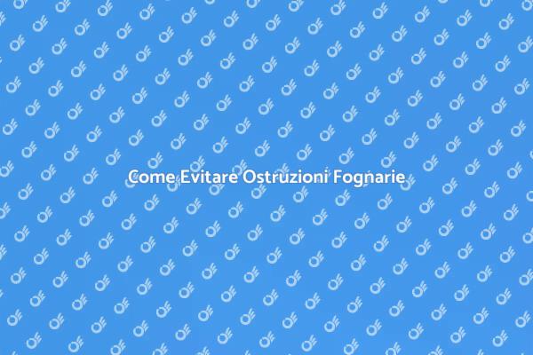 Mantieni Pulite le Tue Fognature