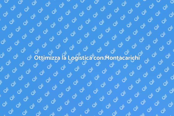 Montacarichi: Efficienza in Fabbrica