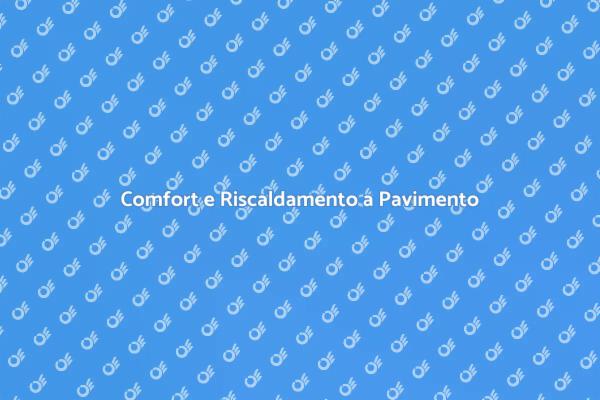 Il Comfort del Riscaldamento a Pavimento