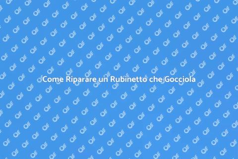 Riparazione Perdita Rubinetto in Casa