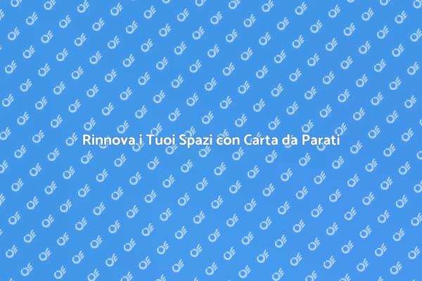 Trasforma i Tuoi Ambienti con Carta da Parati
