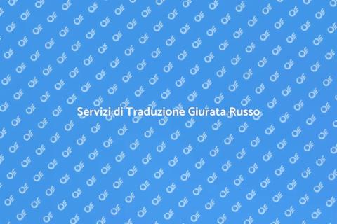Traduzione Giurata in Russo - Servizi