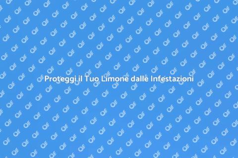 Salvaguardare il Limone dalle Infestazioni