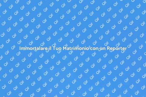 Crea Ricordi Indimenticabili con un Wedding Reporter