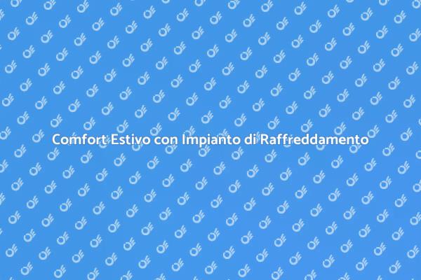Raffreddamento: Comfort per la Tua Casa