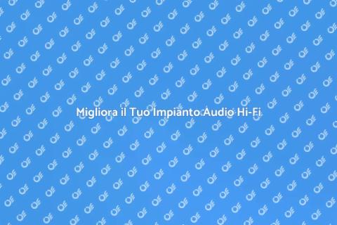 Aggiornare Impianto Audio Hi-Fi