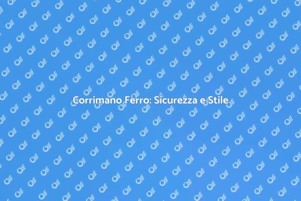 Corrimano in Ferro: Design e Sicurezza