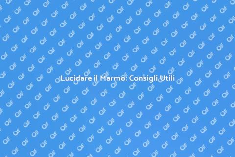 Lucidare Marmo Casa: Guida Completa