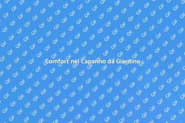 Comfort e Isolamento del Capanno
