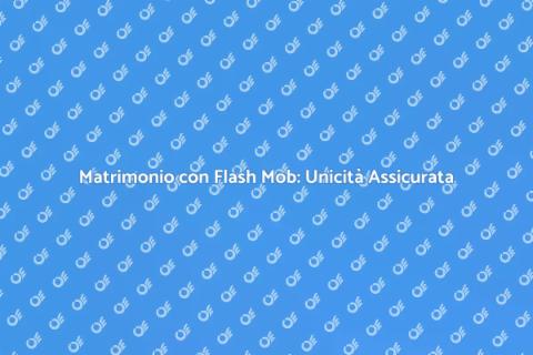 Flash Mob Matrimonio: Magia Unica
