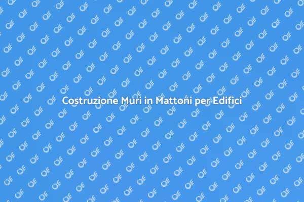 Arte della Costruzione di Muri in Mattoni