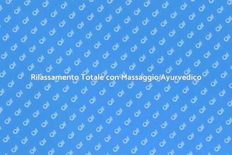 Massaggio Ayurvedico: Rilassati e Rigenerati