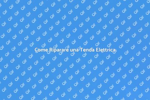 Riparare Tenda Elettrica: Guida Facile