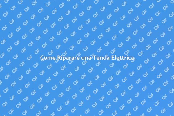 Riparazioni Facili per Tende Elettriche