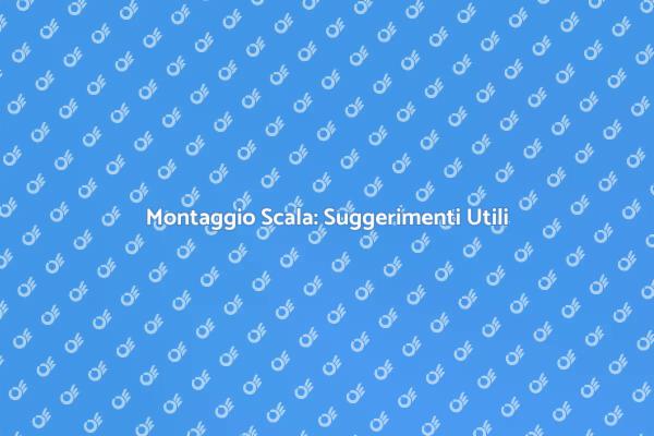 Scala: Montaggio e Design Efficace