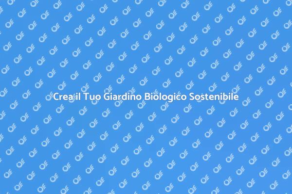 Come Realizzare un Giardino Biologico