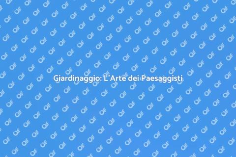 Paesaggisti: Trasforma il Tuo Giardino
