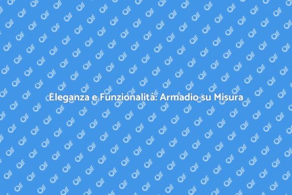 Arredare con un Armadio su Misura