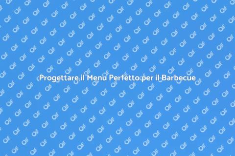 Menu per Barbecue: Progettazione Perfetta