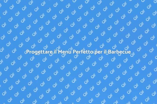 Come Creare un Menu per Barbecue Unico