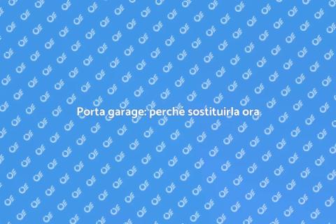 Sostituire la porta del garage: guida