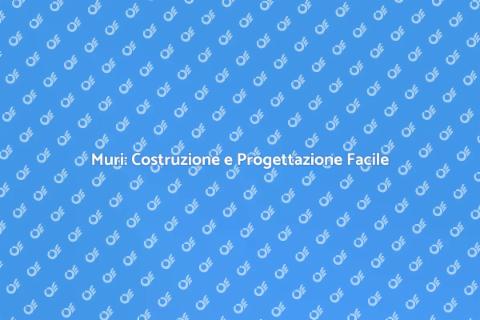 Costruire un Muro: Guida Completa