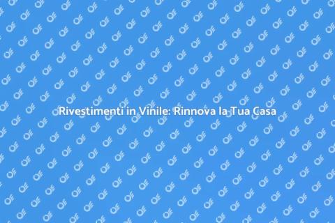 Rivestimenti in Vinile: Versatilità e Stile