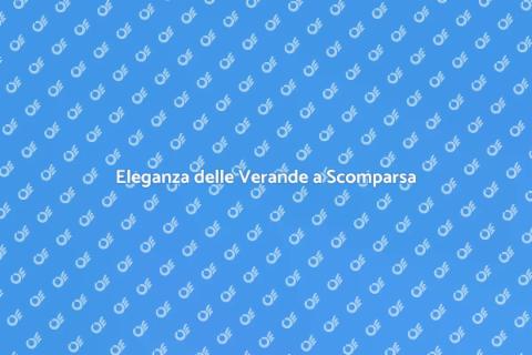 Verande a Scomparsa su Misura per Te