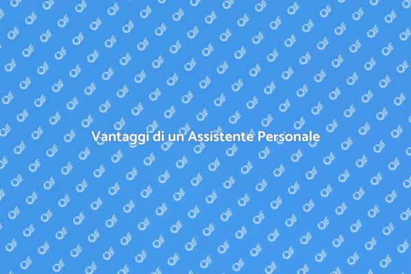 Semplifica la Tua Vita con un Assistente