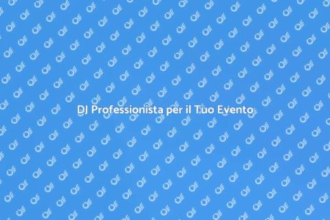 Affittare un DJ per evento aziendale