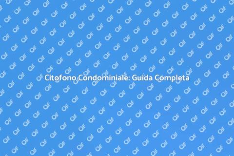 Collegamento Citofono in Condominio