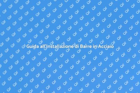 Installare Barre in Acciaio Laminato