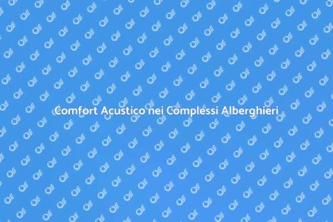 Isolamento Acustico nei Complessi Alberghieri