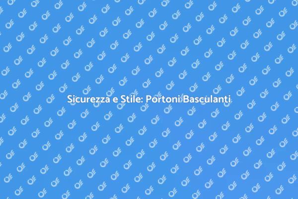 Il Portone Basculante: Sicurezza e Design