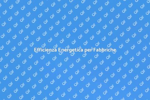 Certificazione Energetica Fabbriche